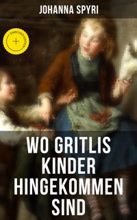 Wo Gritlis Kinder hingekommen sind - Johanna Spyri - E-Book