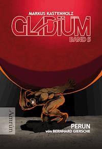 Gladium 5: PERUN - Bernhard Giersche - E-Book
