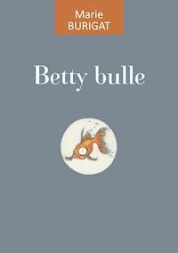 Betty Bulle - Marie Burigat - E-Book
