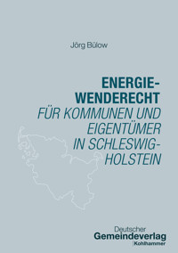 Energiewenderecht für Kommunen und Eigentümer in Schleswig-Holstein - Jörg Bülow - E-Book
