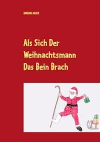 Als sich der Weihnachtsmann das Bein brach - Barbara Hauck - E-Book