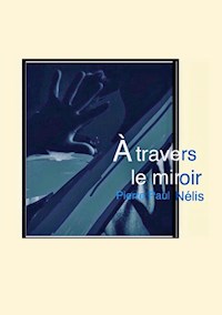 À travers le miroir - Pierre Paul Nélis - E-Book