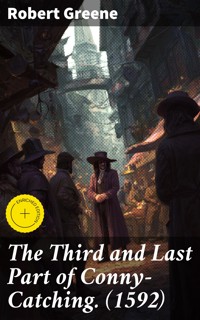 The Third and Last Part of Conny-Catching. (1592) - Robert Greene - E-Book