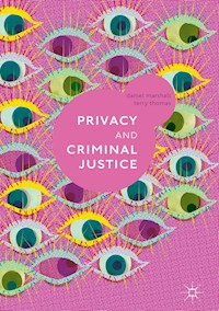 Privacy and Criminal Justice - Daniel Marshall - E-Book