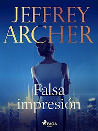 Falsa impresión - Jeffrey Archer - E-Book