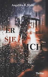 Er, sie, ich - Angelika B. Klein - E-Book