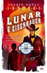 Lunar & Eisenhauer – Das mysteriöse Ministerium der tödlichen Dinge - Sergio Dudli - E-Book