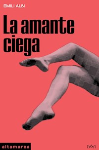 La amante ciega - Emili Albi - E-Book