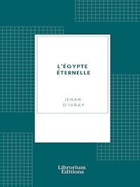 L'Égypte éternelle - Jehan d' Ivray - E-Book