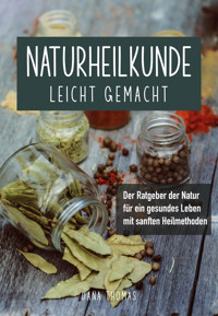 Naturheilkunde leicht gemacht - Dana Thomas - E-Book