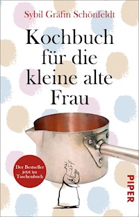 Kochbuch für die kleine alte Frau - Sybil Gräfin Schönfeldt - E-Book