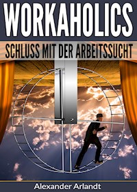 Workaholics - Alexander Arlandt - E-Book