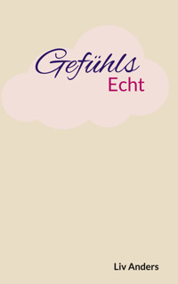 Gefühlsecht - Liv Anders - E-Book
