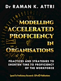 Modelling Accelerated Proficiency in Organisations - Dr Raman K Attri - E-Book