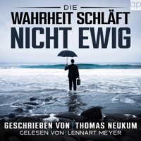 Die Wahrheit schläft nicht ewig - Thomas Neukum - Hörbuch