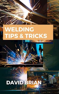 Welding Tips & Tricks - David Brian - E-Book