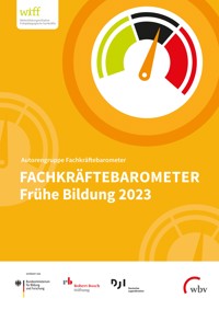 Fachkräftebarometer Frühe Bildung 2023 - Kirsten Fuchs-Rechlin - kostenlos E-Book