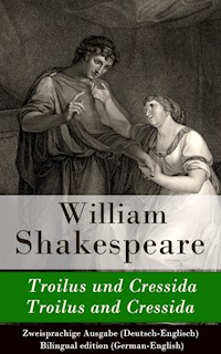 Troilus und Cressida / Troilus and Cressida - Zweisprachige Ausgabe (Deutsch-Englisch) - William Shakespeare - E-Book