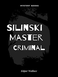 Silinski Master Criminal - Edgar Wallace - E-Book