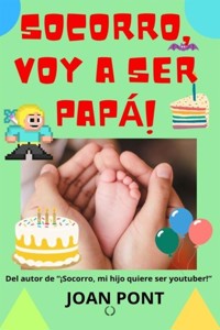 ¡Socorro, voy a ser papá! - JOAN PONT GALMÉS - E-Book