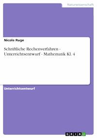 Schriftliche Rechenverfahren - Unterrichtsentwurf - Mathematik Kl. 4 - Nicole Ruge - E-Book