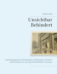 Unsichtbar Behindert - Stefan Drey - E-Book