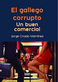 El gallego corrupto - Jorge Criado Martínez - E-Book