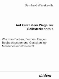 Auf kürzestem Wege zur Selbsterkenntnis - Bernhard Waszkewitz - E-Book