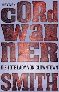 Die tote Lady von Clowntown - Cordwainer Smith - E-Book