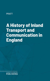 A History of Inland Transport and Communication in England - Pratt - E-Book
