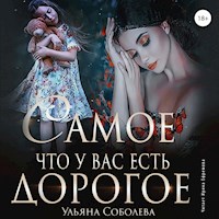 Самое дорогое, что у вас есть - Ульяна Соболева - Hörbuch