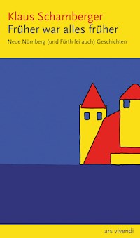 Früher war alles früher - Klaus Schamberger - E-Book