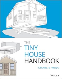 The Tiny House Handbook - Charlie Wing - E-Book