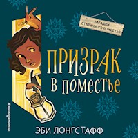 Призрак в поместье - Эби Лонгстафф - Hörbuch