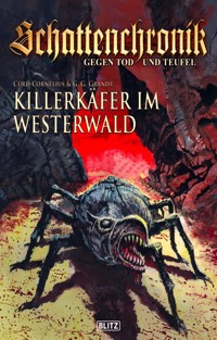 Schattenchronik - Gegen Tod und Teufel 05: Killerkäfer im Westerwald - Curd Cornelius - E-Book