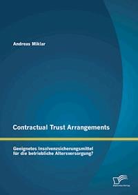 Contractual Trust Arrangements: Geeignetes Insolvenzsicherungsmittel für die betriebliche Altersversorgung? - Andreas Miklar - E-Book