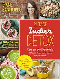 21-Tage-Zucker-Detox - Diane Sanfilippo - E-Book