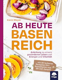 Ab heute basenreich - Karin Meyer - E-Book
