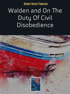 Walden and On The Duty Of Civil Disobedience - Henry David Thoreau - E-Book