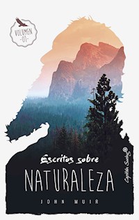 Escritos sobre naturaleza - John Muir - E-Book