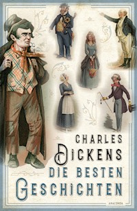 Charles Dickens - Die besten Geschichten - Charles Dickens - E-Book