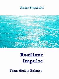 Resilienz-Impulse - Anke Stawicki - E-Book