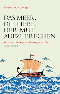 Das Meer, die Liebe, der Mut aufzubrechen - Andrea Marcolongo - E-Book