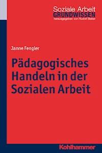Pädagogisches Handeln in der Sozialen Arbeit - Janne Fengler - E-Book