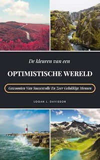 De Kleuren Van Een Optimistische Wereld - Logan J. Davisson - E-Book