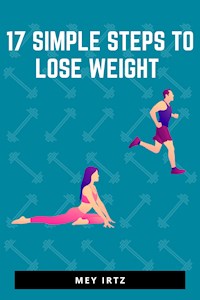 17 Simple Steps to Lose Weight - Mey Irtz - E-Book
