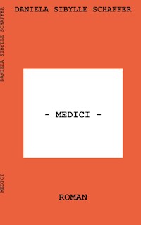 Medici - Daniela Sibylle Schaffer - E-Book