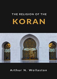 The religion of the koran (translated) - ARTHUR N. WOLLASTON - E-Book