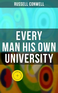 Every Man His Own University - Russell Conwell - E-Book
