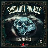 Sherlock Holmes, Sonderermittler der Krone, Folge 15: Herz aus Stein (ungekürzt) - Silke Walter - Hörbuch